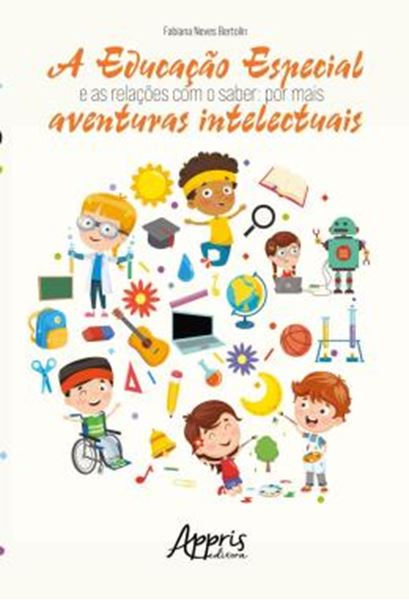 Picture of A EDUCACAO ESPECIAL E AS RELACOES COM O SABER: POR MAIS AVENTURAS INTELECTUAIS