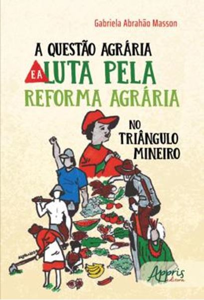 Picture of A QUESTAO AGRARIA E A LUTA PELA REFORMA AGRARIA NO TRIANGULO MINEIRO