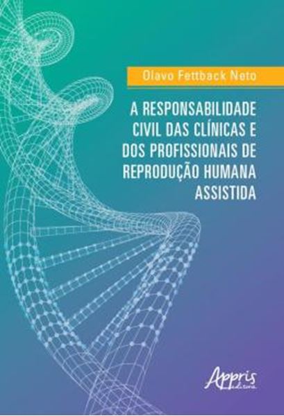 Picture of A RESPONSABILIDADE CIVIL DAS CLINICAS E DOS PROFISSIONAIS DE REPRODUCAO HUMANA ASSISTIDA