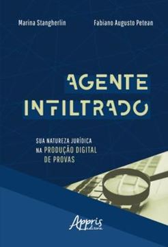Imagem de AGENTE INFILTRADO: SUA NATUREZA JURIDICA NA PRODUCAO DIGITAL DE PROVAS