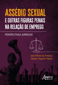 Imagem de ASSEDIO SEXUAL E OUTRAS FIGURAS PENAIS NA RELACAO DE EMPREGO - PERSPECTIVAS JURIDICAS