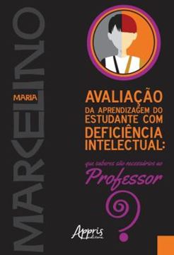 Imagem de AVALIACAO DA APRENDIZAGEM DO ESTUDANTE COM DEFICIENCIA INTELECTUAL: QUE SABERES SAO NECESSARIOS AO PROFESSOR?