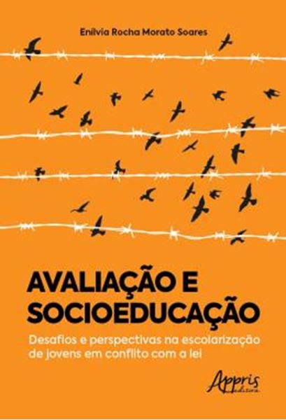 Picture of AVALIACAO E SOCIOEDUCACAO: DESAFIOS E PERSPECTIVAS NA ESCOLARIZACAO DE JOVENS EM CONFLITO COM A LEI