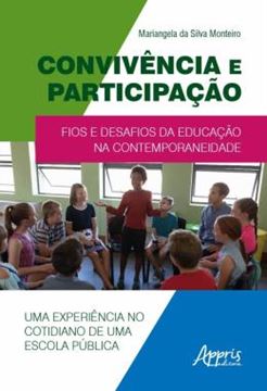 Imagem de CONVIVENCIA E PARTICIPACAO - FIOS E DESAFIOS DA EDUCACAO NA CONTEMPORANEIDADE UMA EXPERIENCIA NO COTIDIANO DE UMA ESCOLA PUBLICA