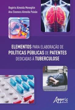 Imagem de ELEMENTOS PARA ELABORACAO DE POLITICAS PUBLICAS DE PATENTES DEDICADAS A TUBERCULOSE