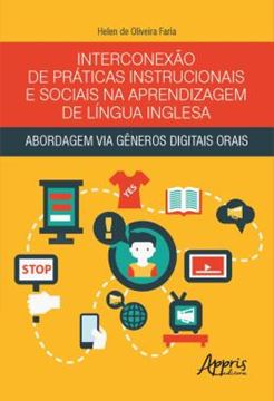 Imagem de INTERCONEXAO DE PRATICAS INSTRUCIONAIS E SOCIAIS NA APRENDIZAGEM DE LINGUA INGLESA - ABORDAGEM VIA GENEROS DIGITAIS ORAIS