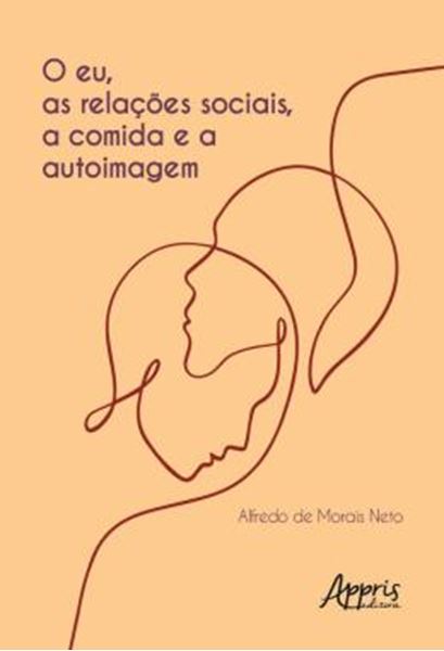 Picture of O EU, AS RELACOES SOCIAIS, A COMIDA E A AUTOIMAGEM