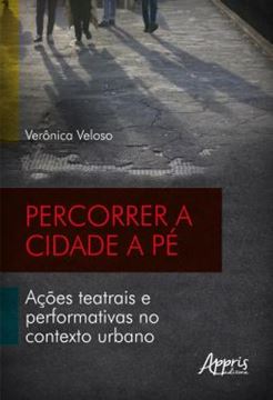 Imagem de PERCORRER A CIDADE A PE - ACOES TEATRAIS E PERFORMATIVAS NO CONTEXTO URBANO