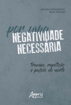 Imagem de POR UMA NEGATIVIDADE NECESSARIA: TRAUMA, REPETICAO E PULSAO DE MORTE