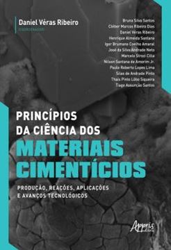 Imagem de PRINCIPIOS DA CIENCIA DOS MATERIAIS CIMENTICIOS: PRODUCAO, REACOES, APLICACOES E AVANCOS TECNOLOGICOS