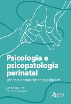 Imagem de PSICOLOGIA E PSICOPATOLOGIA PERINATAL: SOBRE O (RE)NASCIMENTO PSIQUICO