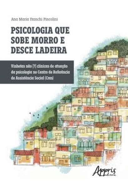 Picture of PSICOLOGIA QUE SOBE MORRO E DESCE LADEIRA - VINHETAS NAO [?] CLINICAS DE ATUACAO DA PSICOLOGIA NO CENTRO DE REFERENCIA DE ASSISTENCIA SOCIAL (CRAS)