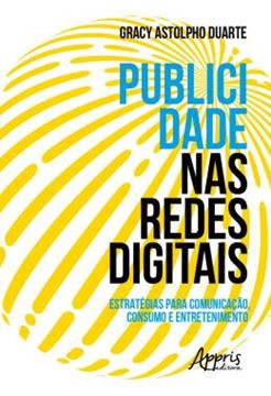 Imagem de PUBLICIDADE NAS REDES DIGITAIS: ESTRATEGIAS PARA COMUNICACAO, CONSUMO E ENTRETENIMENTO