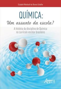 Imagem de QUIMICA: UM ASSUNTO DA ESCOLA? - A HISTORIA DA DISCIPLINA DE QUIMICA NO CURRICULO ESCOLAR BRASILEIRO