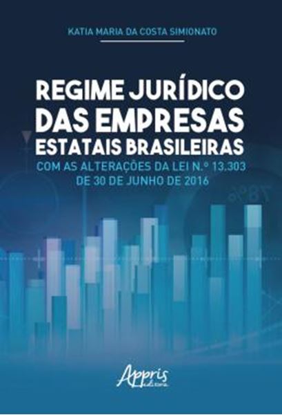 Picture of REGIME JURIDICO DAS EMPRESAS ESTATAIS BRASILEIRAS COM AS ALTERACOES DA LEI N.? 13.303 DE 30 DE JUNHO DE 2016