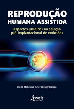 Imagem de REPRODUCAO HUMANA ASSISTIDA - ASPECTOS JURIDICOS NA SELECAO PRE-IMPLANTACIONAL DE EMBRIOES
