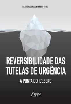 Imagem de REVERSIBILIDADE DAS TUTELAS DE URGENCIA - A PONTA DO ICEBERG