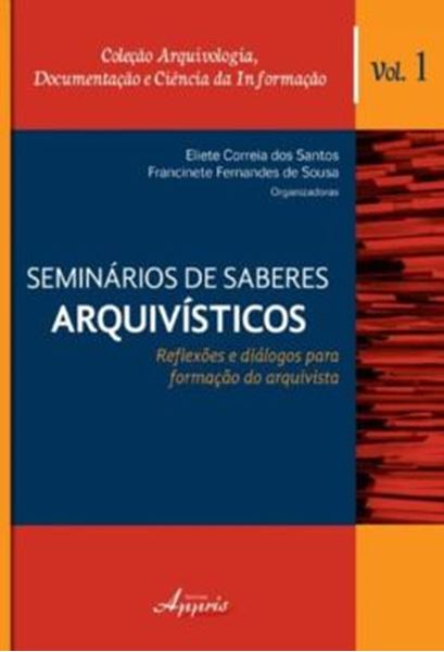 Picture of SEMINARIOS DE SABERES ARQUIVISTICOS - REFLEXOES DE DIALOGOS PARA FORMACAO DO ARQUIVISTA