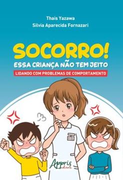 Imagem de SOCORRO! ESSA CRIANCA NAO TEM JEITO: LIDANDO COM PROBLEMAS DE COMPORTAMENTO