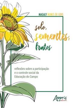 Imagem de SOLO, SEMENTES, FRUTOS - REFLEXOES SOBRE A PARTICIPACAO E O CONTROLE SOCIAL DA EDUCACAO DO CAMPO