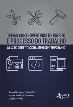 Imagem de TEMAS CONTROVERTIDOS DE DIREITO E PROCESSO DO TRABALHO A LUZ DO CONSTITUCIONALISMO CONTEMPORANEO