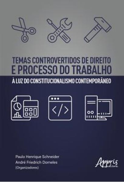 Picture of TEMAS CONTROVERTIDOS DE DIREITO E PROCESSO DO TRABALHO A LUZ DO CONSTITUCIONALISMO CONTEMPORANEO