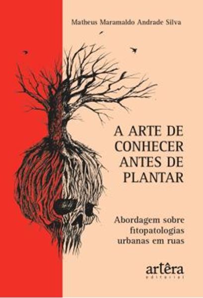 Picture of A ARTE DE CONHECER ANTES DE PLANTAR - ABORDAGEM SOBRE FITOPATOLOGIAS URBANAS EM RUAS