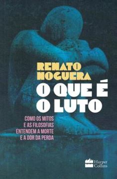 Imagem de O QUE É O LUTO - COMO OS MITOS E AS FILOSOFIAS ENTENDEM A MORTE E A DOR DA PERDA