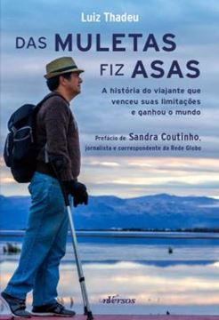 Imagem de DAS MULETAS FIZ ASAS - A HISTORIA DO VIAJANTE QUE VENCEU SUAS LIMITACOES E GANHOU O MUNDO