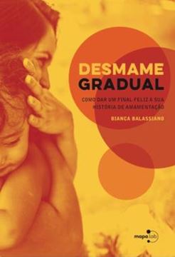 Imagem de DESMAME GRADUAL - COMO DAR UM FINAL FELIZ A SUA HISTORIA DE AMAMENTACAO