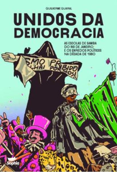 Picture of UNIDOS DA DEMOCRACIA - AS ESCOLAS DE SAMBA DO RIO DE JANEIRO E OS ENREDOS POLITICOS DA DECADA DE 1980