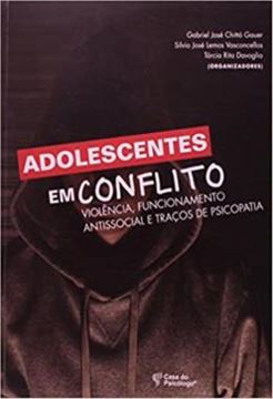 Imagem de ADOLESCENTES EM CONFLITO - VIOLENCIA, FUNCIONAMENTO ANTISSOCIAL E TRACOS DE PSICOPATIA