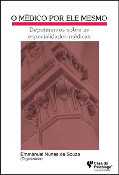 Picture of O MEDICO POR ELE MESMO - DEPOIMENTOS SOBRE AS ESPECIALIDADES MEDICAS