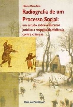 Imagem de RADIOGRAFIA DE UM PROCESSO SOCIAL - UM ESTUDO SOBRE O DISCURSO JURIDICO A RESPEITO DA VIOLENCIA CONTRA CRIANCAS