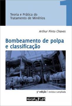 Imagem de BOMBEAMENTO DE POLPA E CLASSIFICACAO - TEORIA E PRATICA DO TRATAMENTO DE MINERIOS - VOL. 1 - 5ª ED