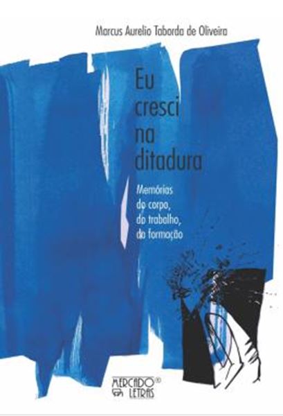 Picture of EU CRESCI NA DITADURA - MEMORIAS DO CORPO, DO TRABALHO, DA FORMACAO