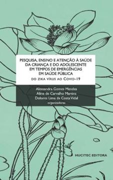 Imagem de PESQUISA, ENSINO E ATENCAO A SAUDE DA CRIANCA E DO ADOLESCENTE EM TEMPOS DE EMERGENCIAS EM SAUDE PUBLICA