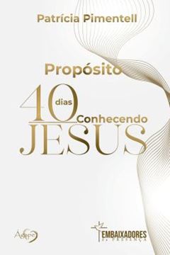 Imagem de PROPOSITO 40 DIAS CONHECENDO JESUS