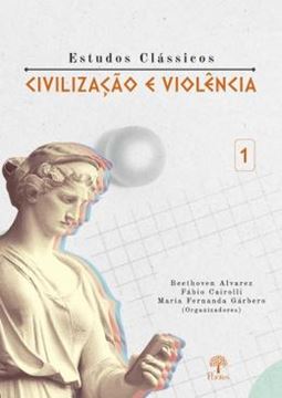 Imagem de ESTUDOS CLÁSSICOS CIVILIZAÇÃO E VIOLÊNCIA 1