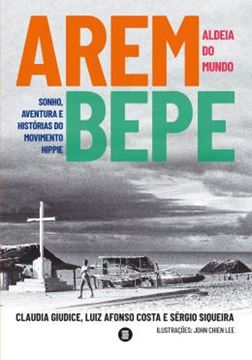 Imagem de AREMBEPE, ALDEIA DO MUNDO - SONHO, AVENTURA E HISTORIA DO MOVIMENTO HIPPIE