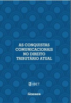 Imagem de AS CONQUISTAS COMUNICACIONAIS NO DIREITO TRIBUTARIO ATUAL - XIX CONGRESSO NACIONAL DE ESTUDOS TRIBUTARIOS