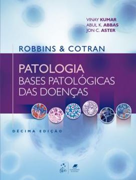 Imagem de ROBBINS & COTRAN - PATOLOGIA - BASES PATOLOGICAS DAS DOENCAS - 10ª ED