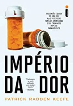 Imagem de IMPERIO DA DOR - A ASCENSAO E QUEDA DE UMA DAS MAIS PODEROSAS FAMILIAS AMERICANAS E SEU CRIMINOSO IMPERIO FARMACEUTICO