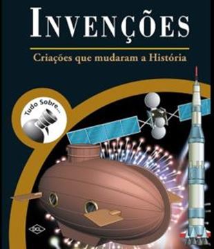 Imagem de TUDO SOBRE... INVENCOES - CRIACOES QUE MUDARAM A HISTORIA - 3ª ED