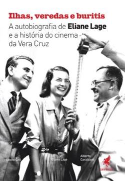 Imagem de ILHAS, VEREDAS E BURITIS - A AUTOBIOGRAFIA DE ELIANE LAGE E A HISTORIA DO CINEMA DA VERA CRUZ