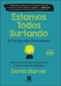 Imagem de ESTAMOS TODOS SURTANDO (E PORQUE NÃO PRECISAMOS) LIBERTANDO-SE DE SEUS PENSAMENTOS  E SENTIMENTOS DE ANSIEDADE 