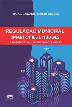 Imagem de REGULAÇÃO MUNICIPAL SMART CITIES E NUDGES - A EXPERIÊNCIA DO MUNICÍPIO DO RIO DE JANEIRO