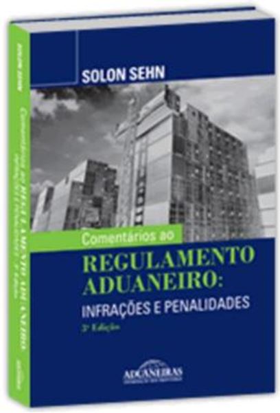 Picture of COMENTARIOS AO REGULAMENTO ADUANEIRO - INFRACOES E PENALIDADES - 3ª ED
