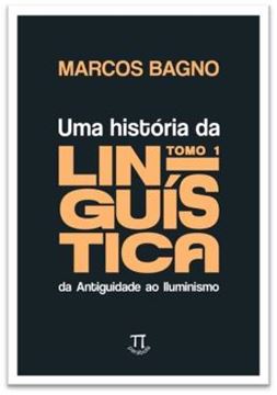 Imagem de UMA HISTORIA DA LINGUISTICA, TOMO 1: DA ANTIGUIDADE AO ILUMINISMO - VOLUME 1