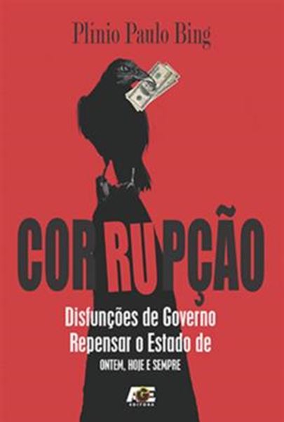 Picture of CORRUPCAO. DISFUNCOES DE GOVERNO. REPENSAR O ESTADO DE ONTEM, HOJE E SEMPRE
